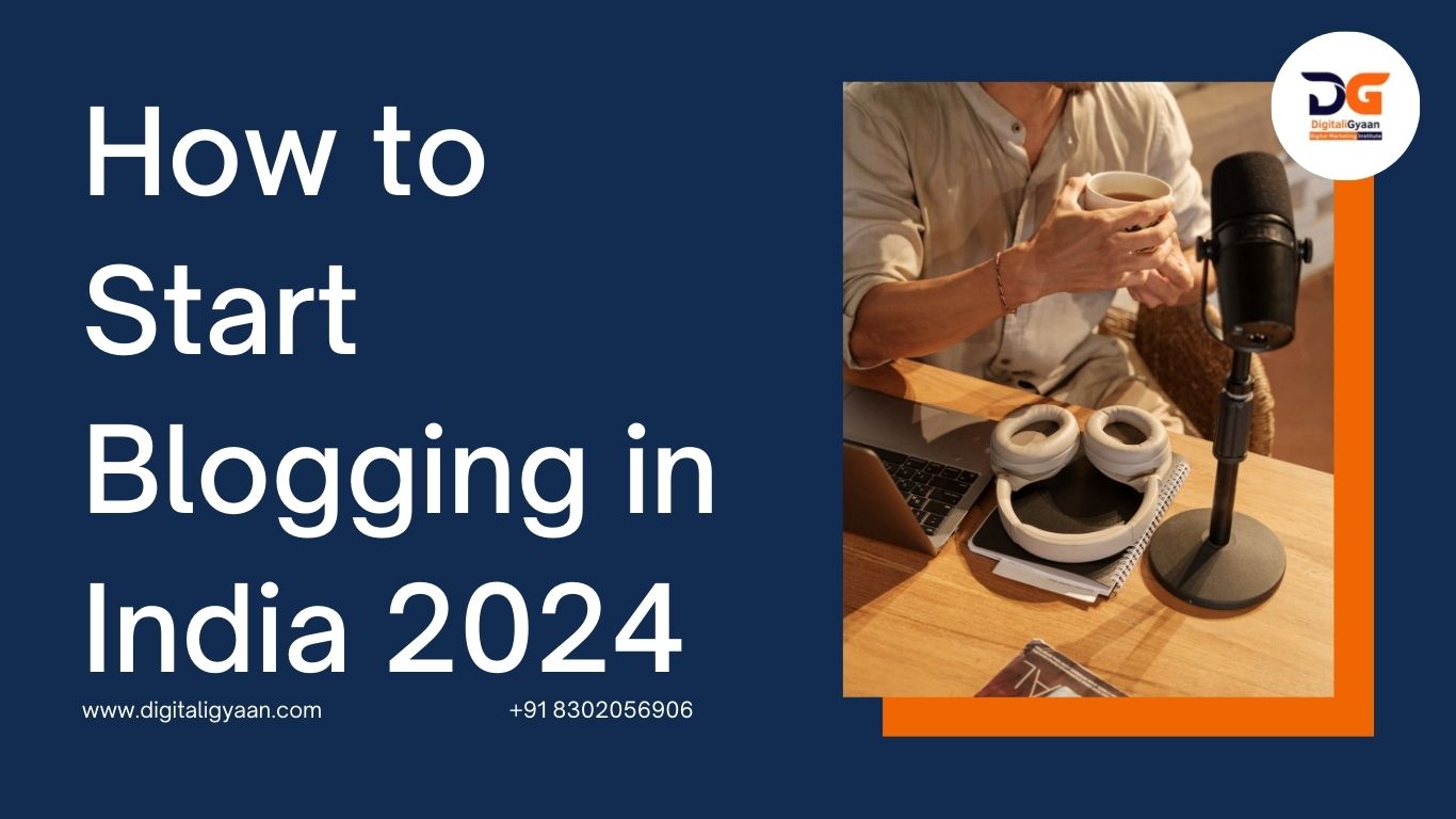 How to Start Blogging in India 2024